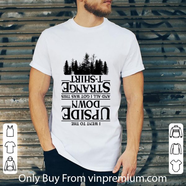 Official I Went To The Upside Down And All I Got Was This Strange shirt