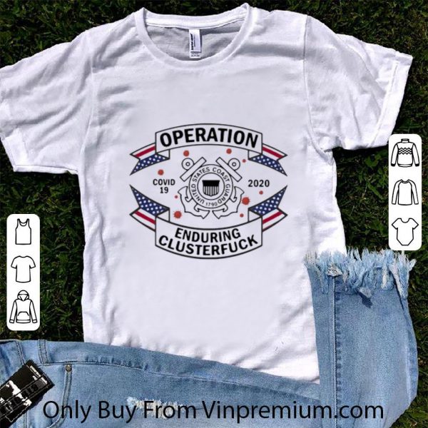 Pretty United States Coast Guard Operation Covid-19 2020 Enduring Clusterfuck shirt