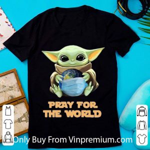 Top Baby Yoda Hugs Earth Pray For The World Coronavirus shirt