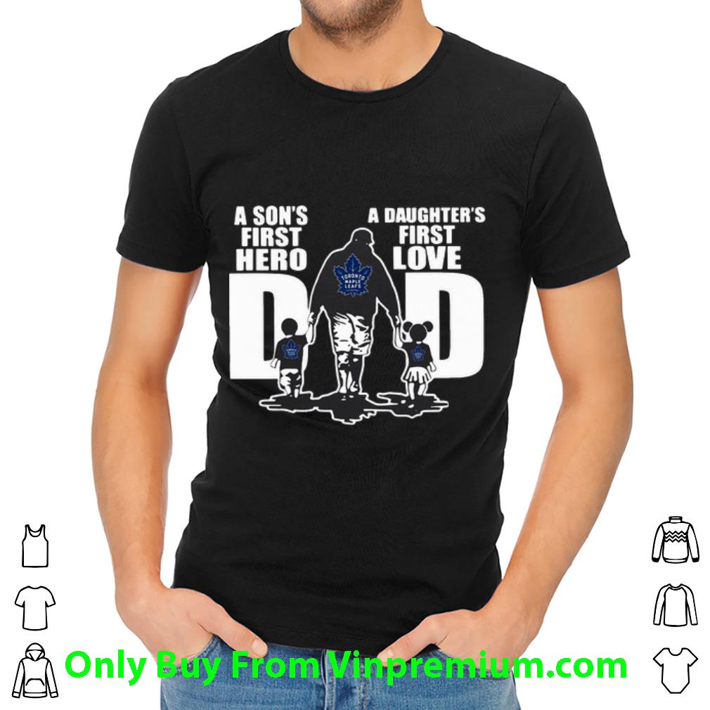 Top Toronto Maple Leafs Dad A Son's First Hero A Daughter's First Love shirt