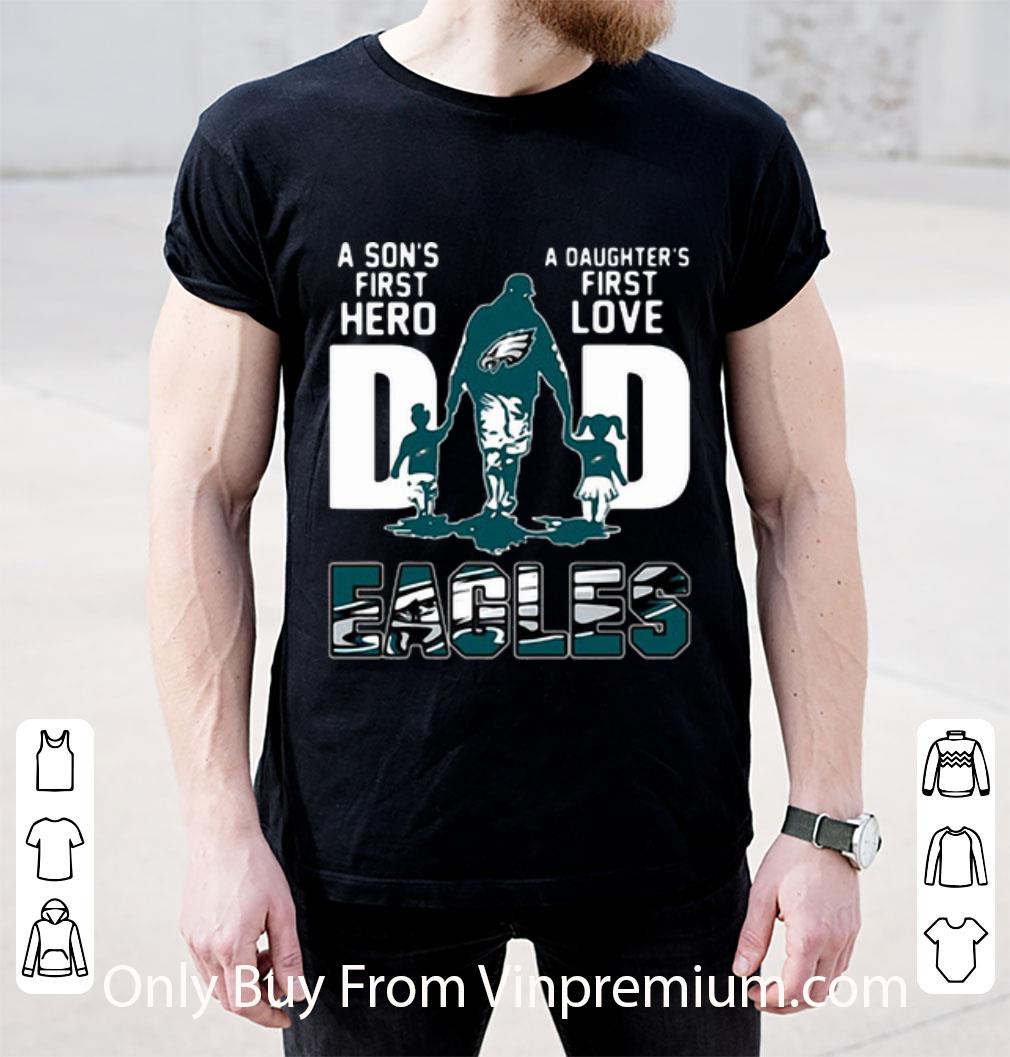 Pretty Dad A Son’s First Hero A Daughter’s First Love Philadelphia Eagles shirt