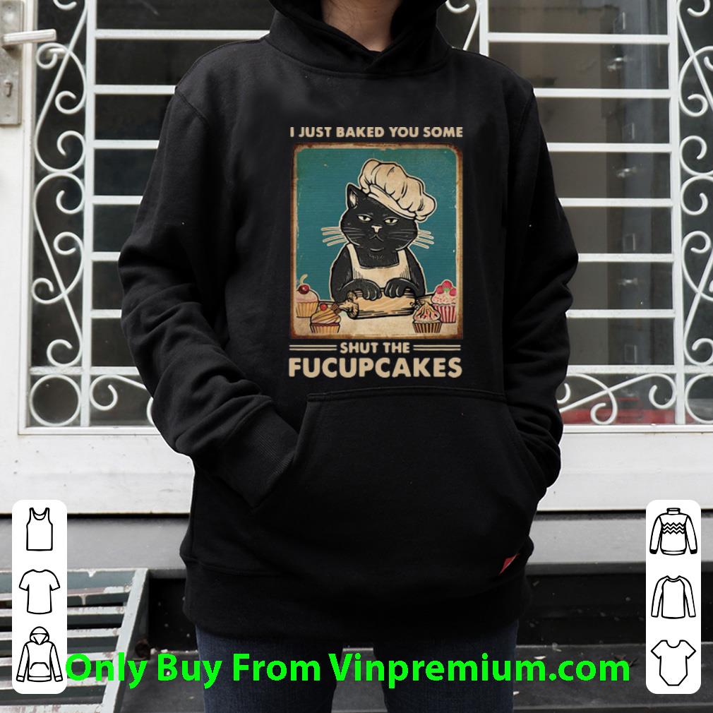 1d3b951d nice cat i just baked you some shut the fucupcakes shirt 4 - Nice Cat I Just Baked You Some Shut The Fucupcakes shirt