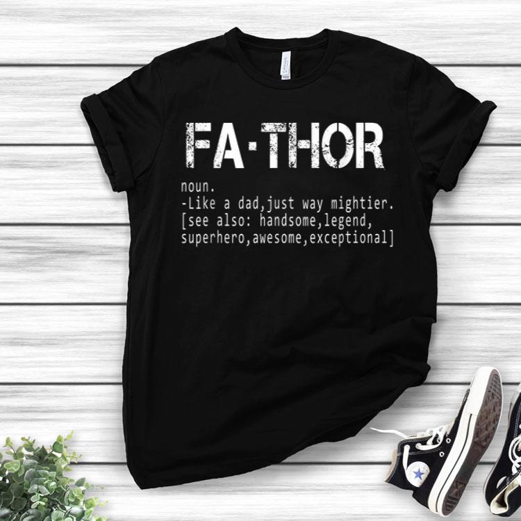 Fa-Thor Like Dad Just Way Mightier Father's Day Gift Shirt