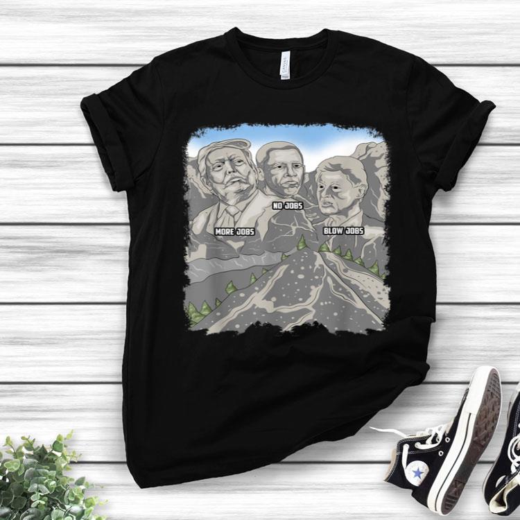 Donald Trump More Jobs Obama No Jobs Bill Clinton Blow Jobs Shirt