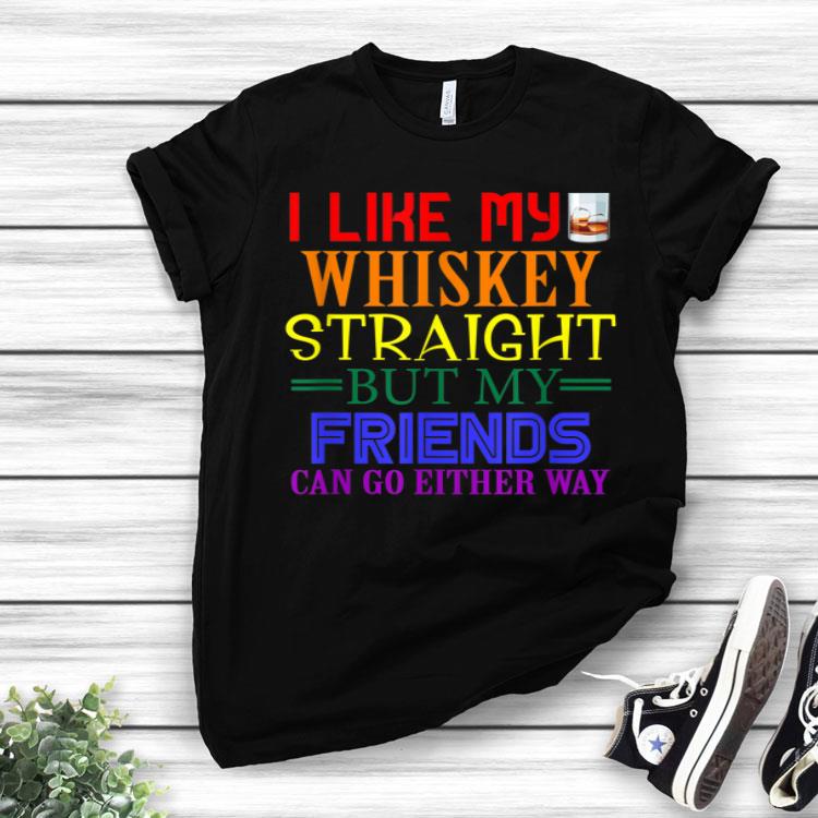 LGBT Gay Queer Lesbian Pride LGBTQ Whiskey Straight Shirt