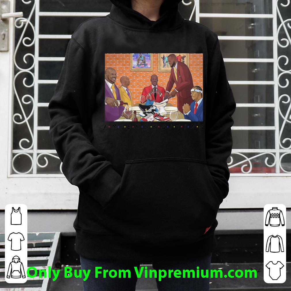 319770ff original friends giving michael jordan lebron james kobe bryant nba legend shirt 4 - Original Friends Giving Michael Jordan Lebron James Kobe Bryant NBA Legend shirt