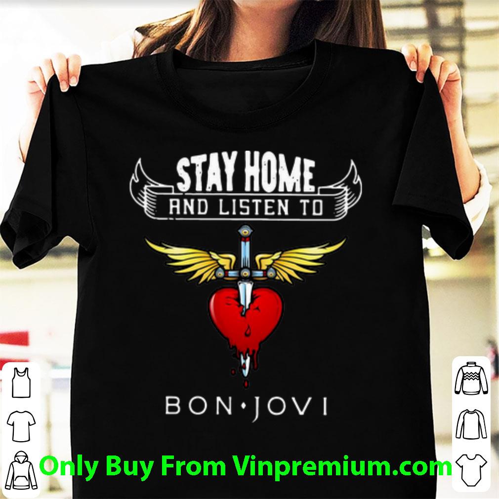 Great Stay Home And Listen To Bon Jovi Quarantine shirt
