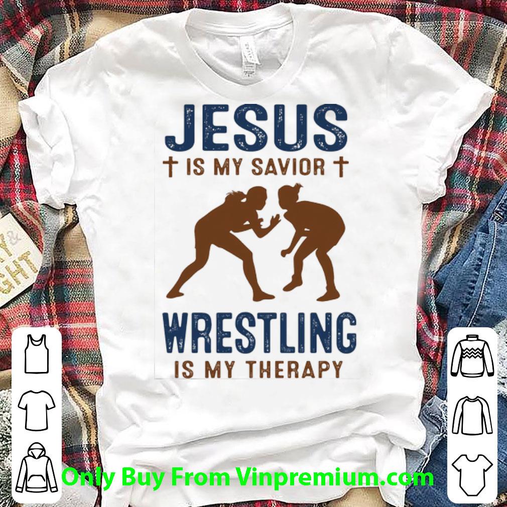 Premium Jesus Is My Savior Wrestling Women Is My Therapy shirt