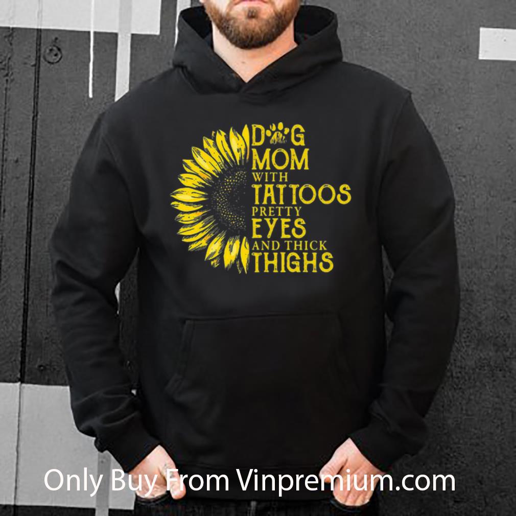 51814f60 great dog mom with tattoos pretty eyes and thick thighs sunflower shirt 4 - Great Dog Mom With Tattoos Pretty Eyes And Thick Thighs Sunflower shirt