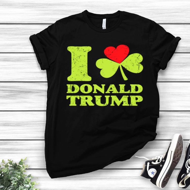 I Love Donald Trump St Patricks Green Shirt