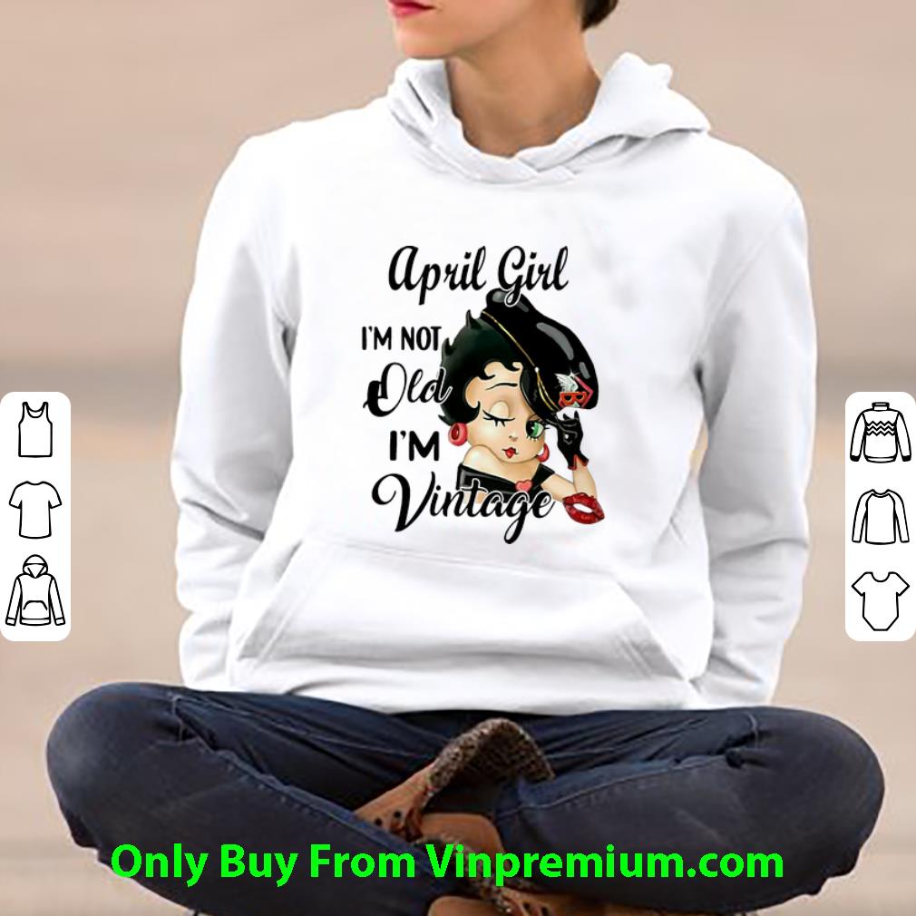 6835f309 premium betty boop april girl i m not old i m vintage shirt 4 - Premium Betty Boop April Girl I’m Not Old I’m Vintage shirt