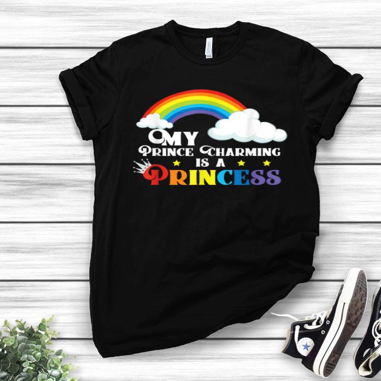 LGBT My Prince Charming Is a Princess Shirt