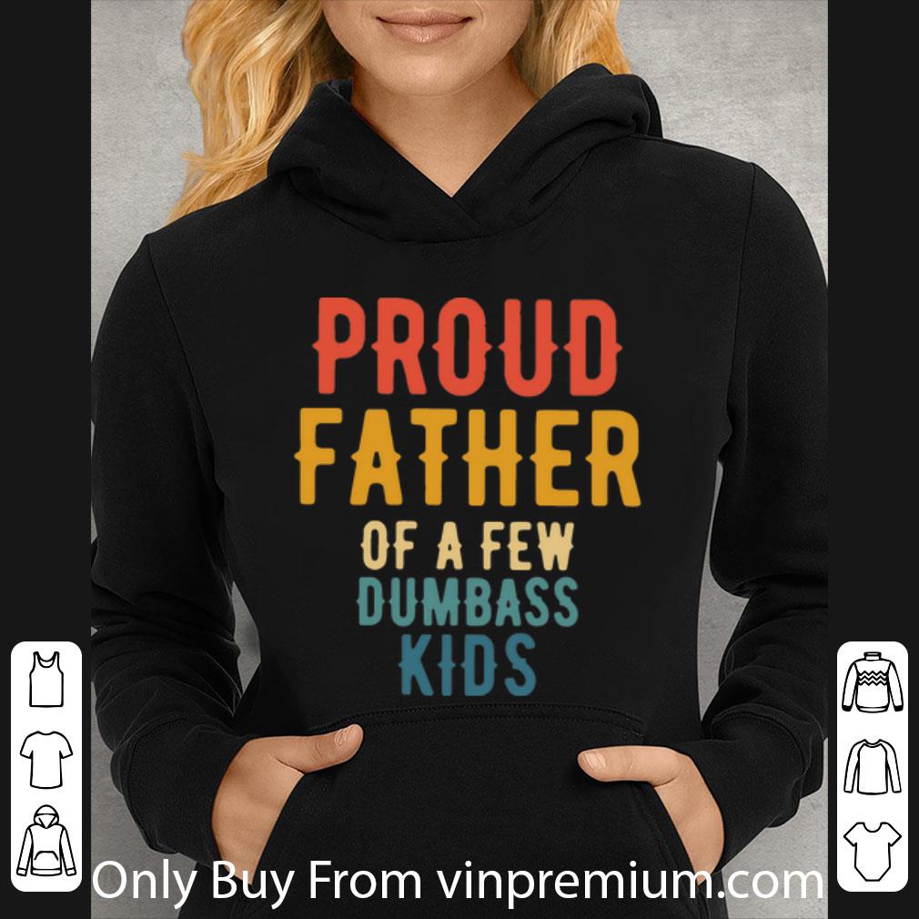 6ca9c154 top proud father of a few dumbass kids shirt 4 - Top Proud Father Of A Few Dumbass Kids shirt
