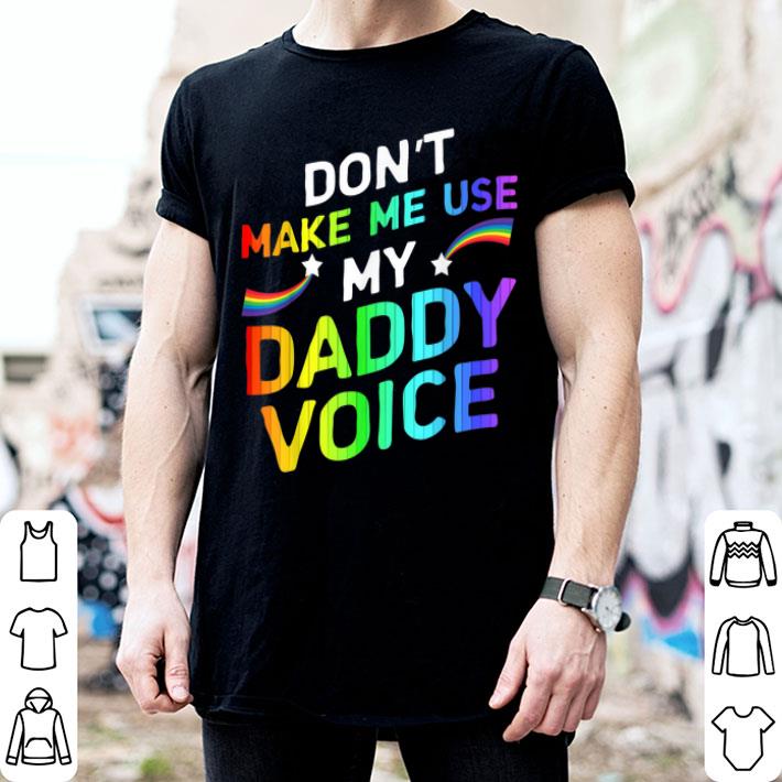 Don't Make Me Use My Daddy Voice LGBT Month 2019 Gift Shirt