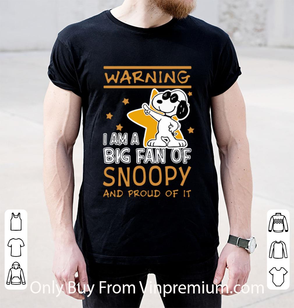 Original Warning I Am A Big Fan Of Snoopy And Proud Of It Peanuts shirt