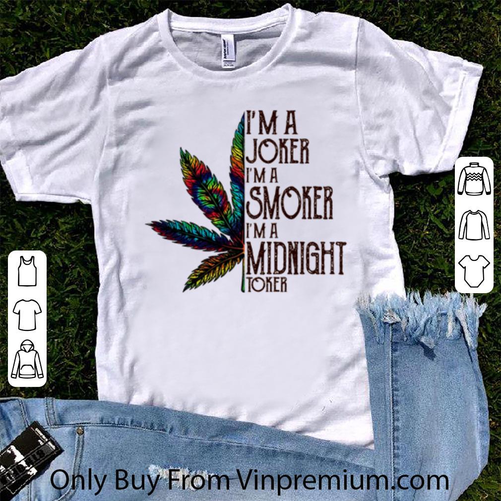 Nice Marijuana I’m A Joker I’m A Smoker I’m A Midnight Toker shirt