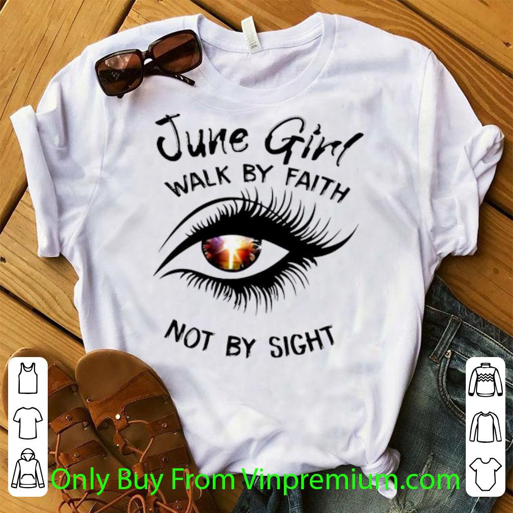 Premium June Girl Walk By Faith Not By Sight Eye shirt