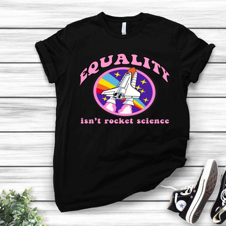 EQUALITY ISN'T ROCKET SCIENCE LGBT Gay Pride Parade Meme Shirt