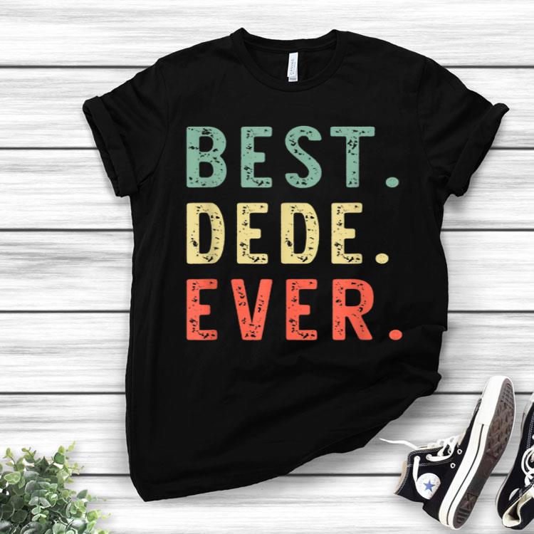 Best Dede Ever Cool Vintage Father's Day Gift Shirt