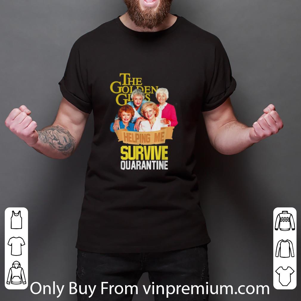 Awesome The Golden Girls Helping Me Survive Quarantine Covid-19 shirt