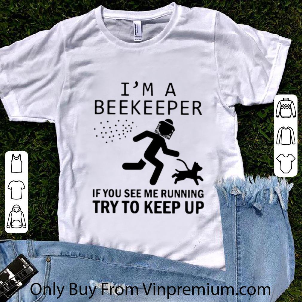 Top I’m A Beekeeper If You See Me Running Try To Keep Up shirt