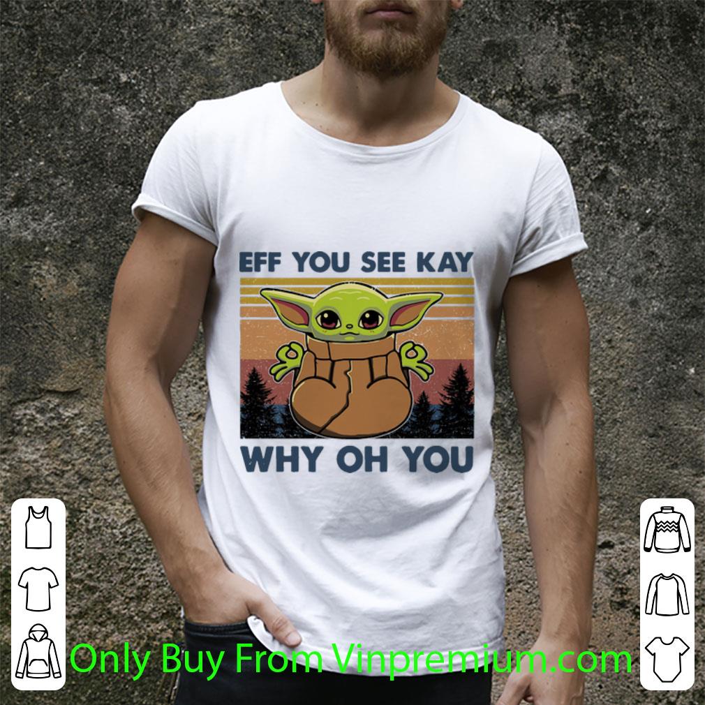 Original Vintage Baby Yoda Yoga Eff You See Kay Why Oh You shirt