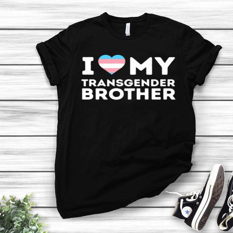 I Love My Transgender Brother Trans LGBT Shirt