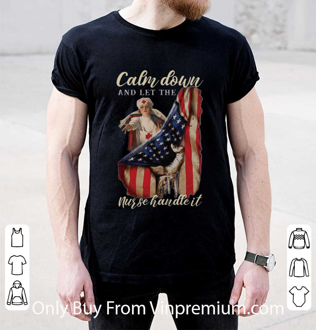 Hot American Flag Calm Down And Let The Nurse Handle It Inside shirt