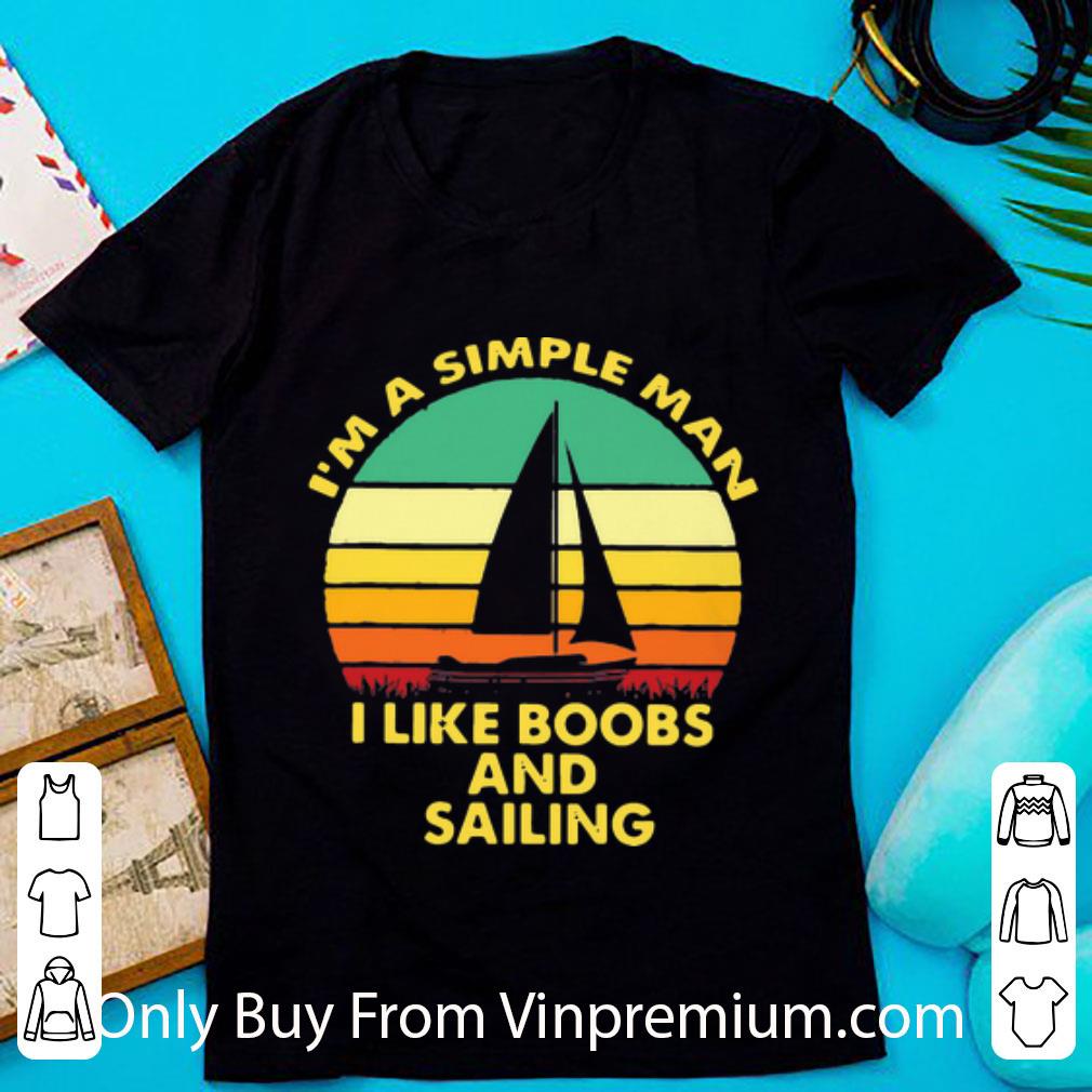 Official Vintage I’m A Simple Man I Like Boobs And Sailing shirt