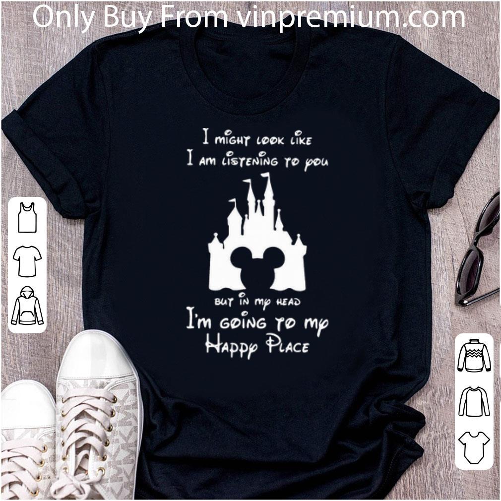Pretty I Am Listening To You But In My Head I’m Going To My Happy Place shirt