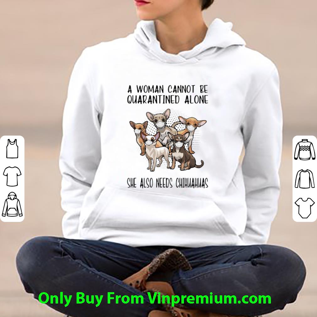 bea7ade4 awesome a woman cannot be quarantined alone she also needs chihuahua shirt 4 - Awesome A Woman Cannot Be Quarantined Alone She Also Needs Chihuahua shirt