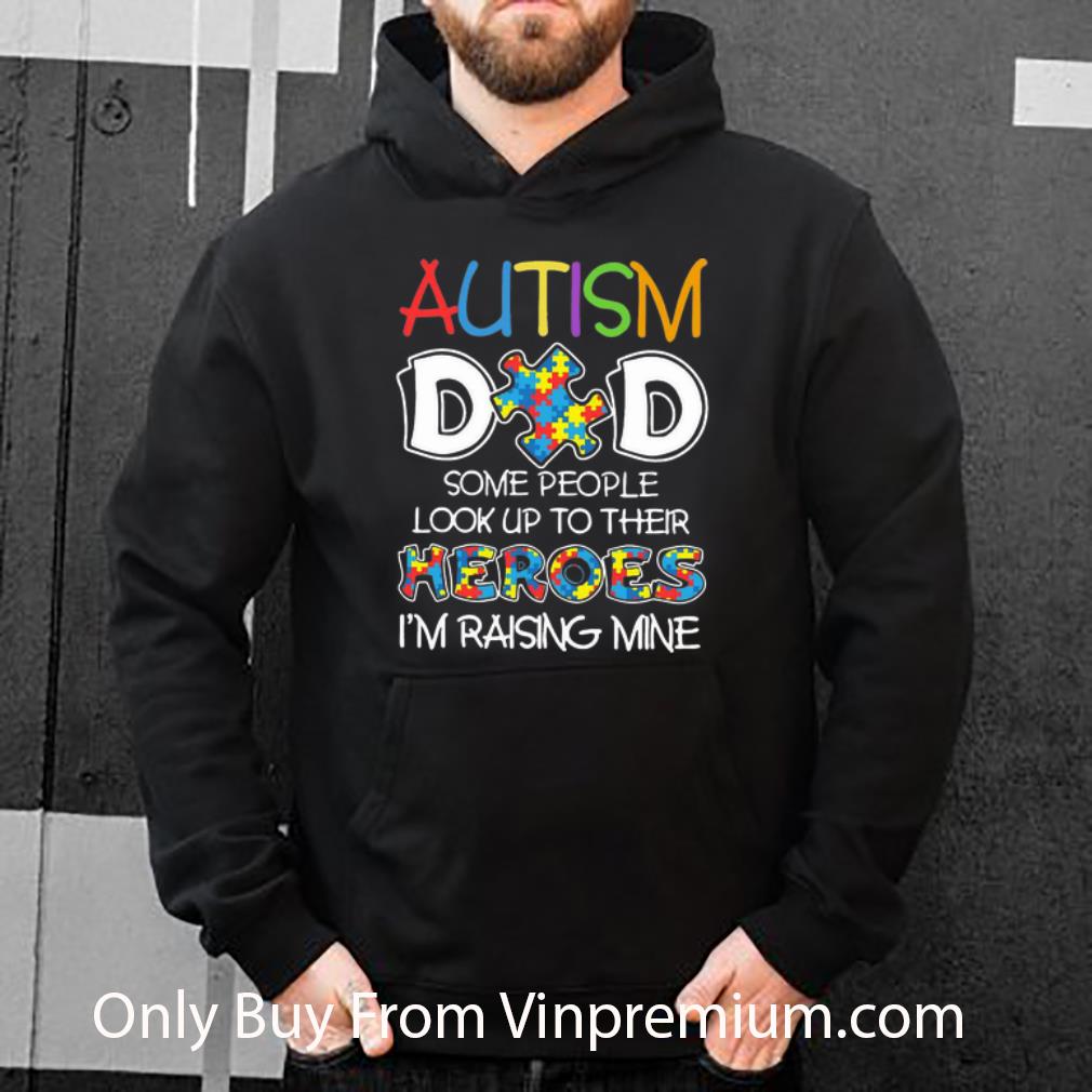 c26ef525 nice autism dad some people look up to their heroes i m raising mine shirt 4 - Nice Autism Dad Some People Look Up To Their Heroes I'm Raising Mine shirt