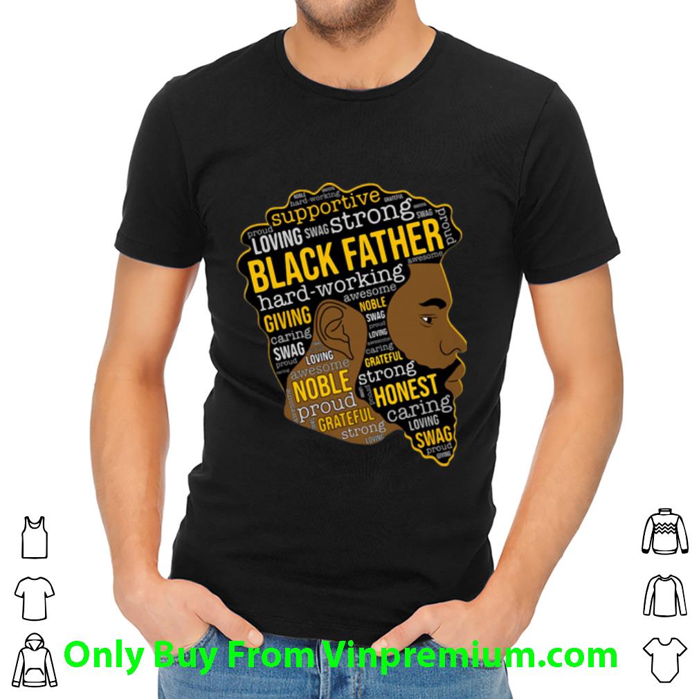 Awesome Black Father Supportive Loving Swag Strong Hard Working shirt