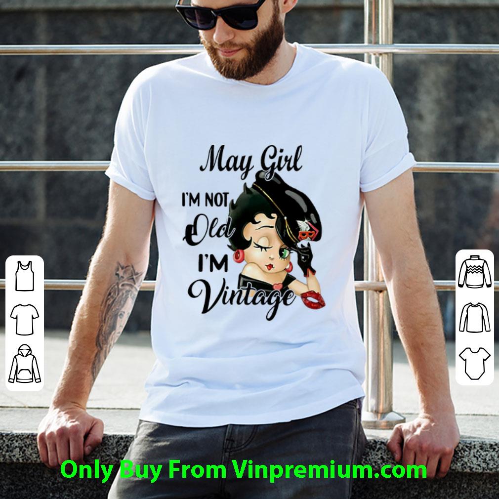 Pretty Betty Boop May Girl I’m Not Old I’m Vintage shirt