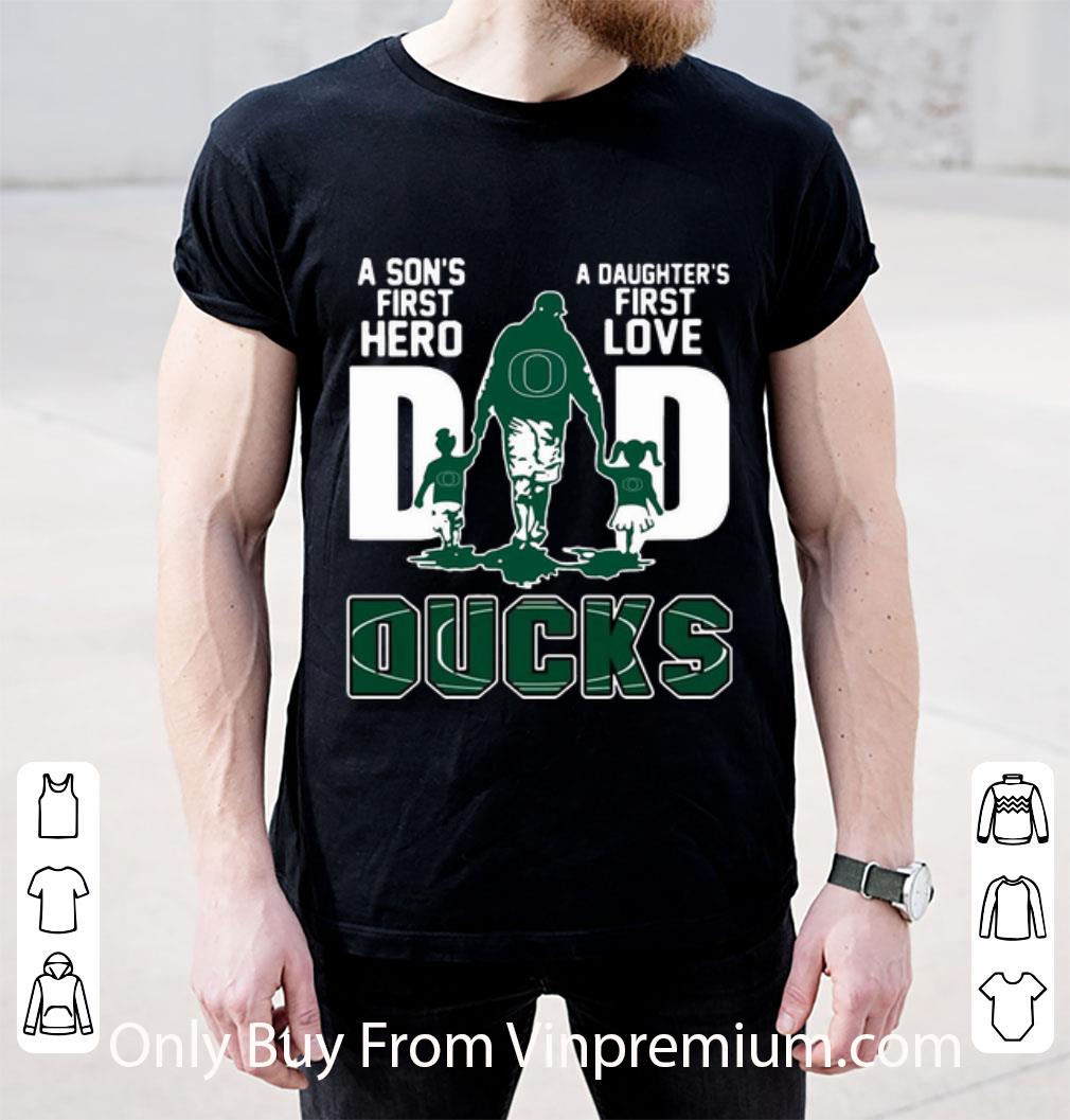 Premium Dad A Son's First Hero A Daughter's First Love Oregon Ducks shirt