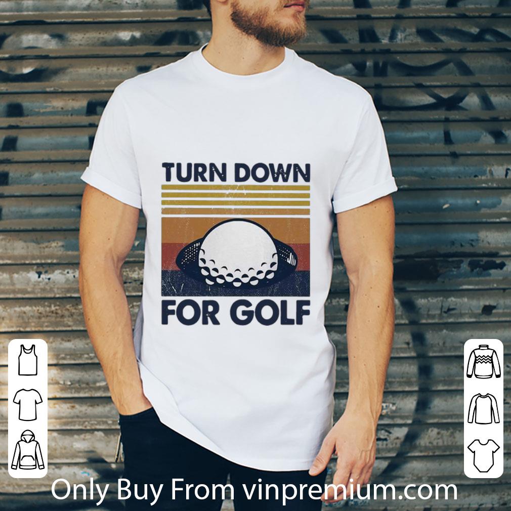 Pretty Vintage Turn Down For Golf shirt, hoodie, sweater, longsleeve t ...