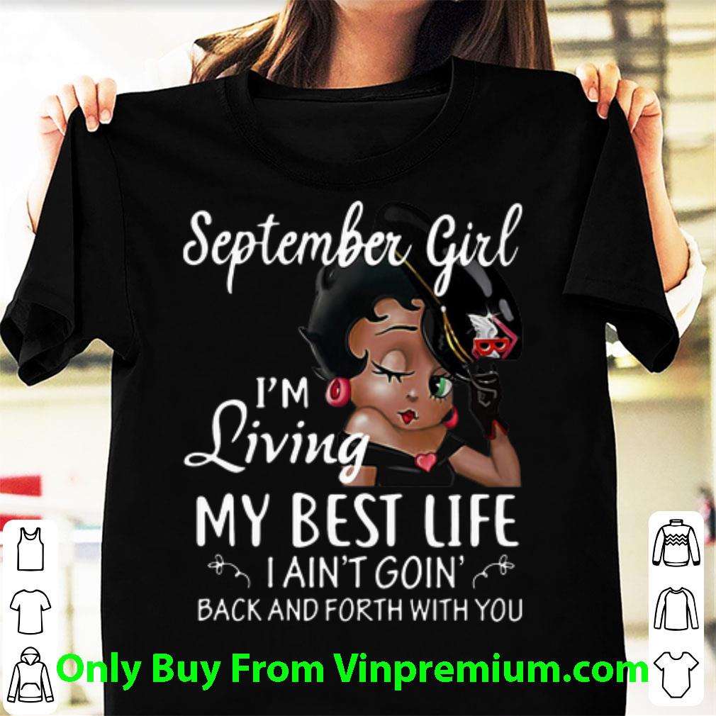 Hot September Girl I'm Living My Best Life I Ain't Goin' Back shirt