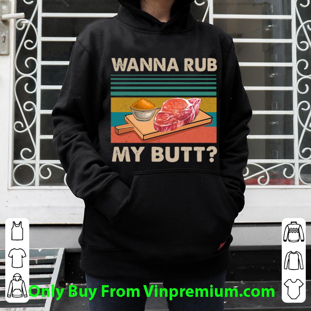 e4cf964b pretty vintage wanna rub my butt shirt 4 - Pretty Vintage Wanna Rub My Butt shirt