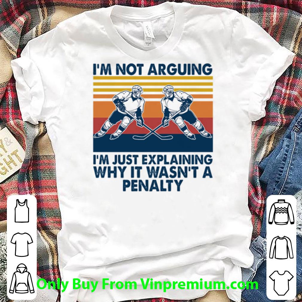 Awesome Vintage I’m Not Arguing I’m Just Explaining Why It Wasn’t A Penalty shirt