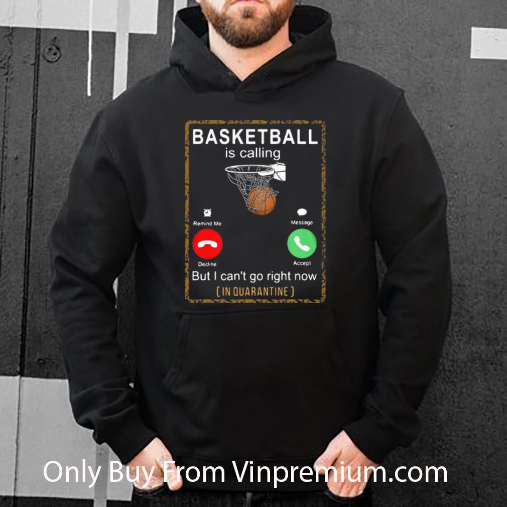 f054f4eb top basketball is calling but i can t go right now in quarantine shirt 4 - Top Basketball Is Calling But I Can’t Go Right Now In Quarantine shirt