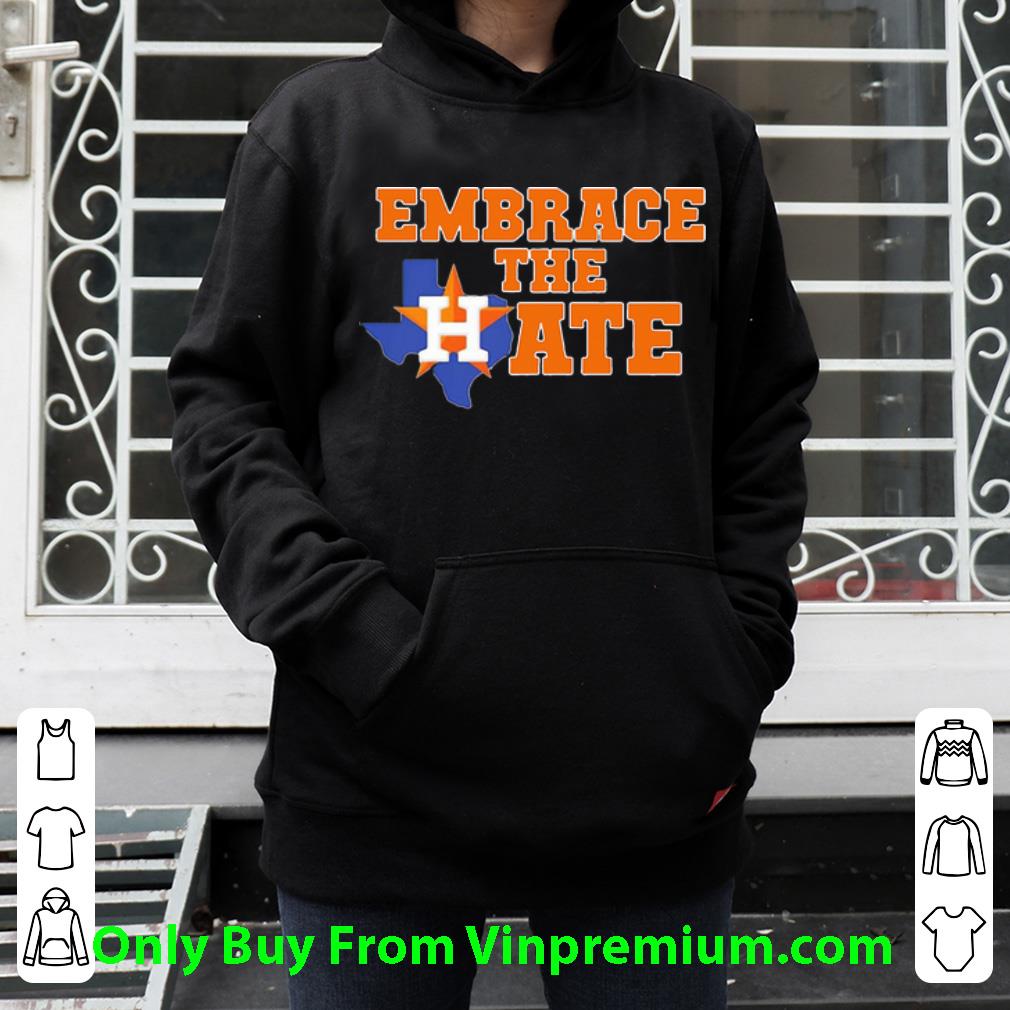 f1f711e9 awesome embrace the hate houston astros shirt 4 - Awesome Embrace The Hate Houston Astros shirt