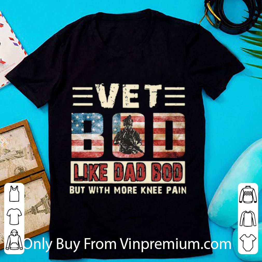 Top Vet Bod Like Dad Bod But With More Knee Pain American Flag shirt
