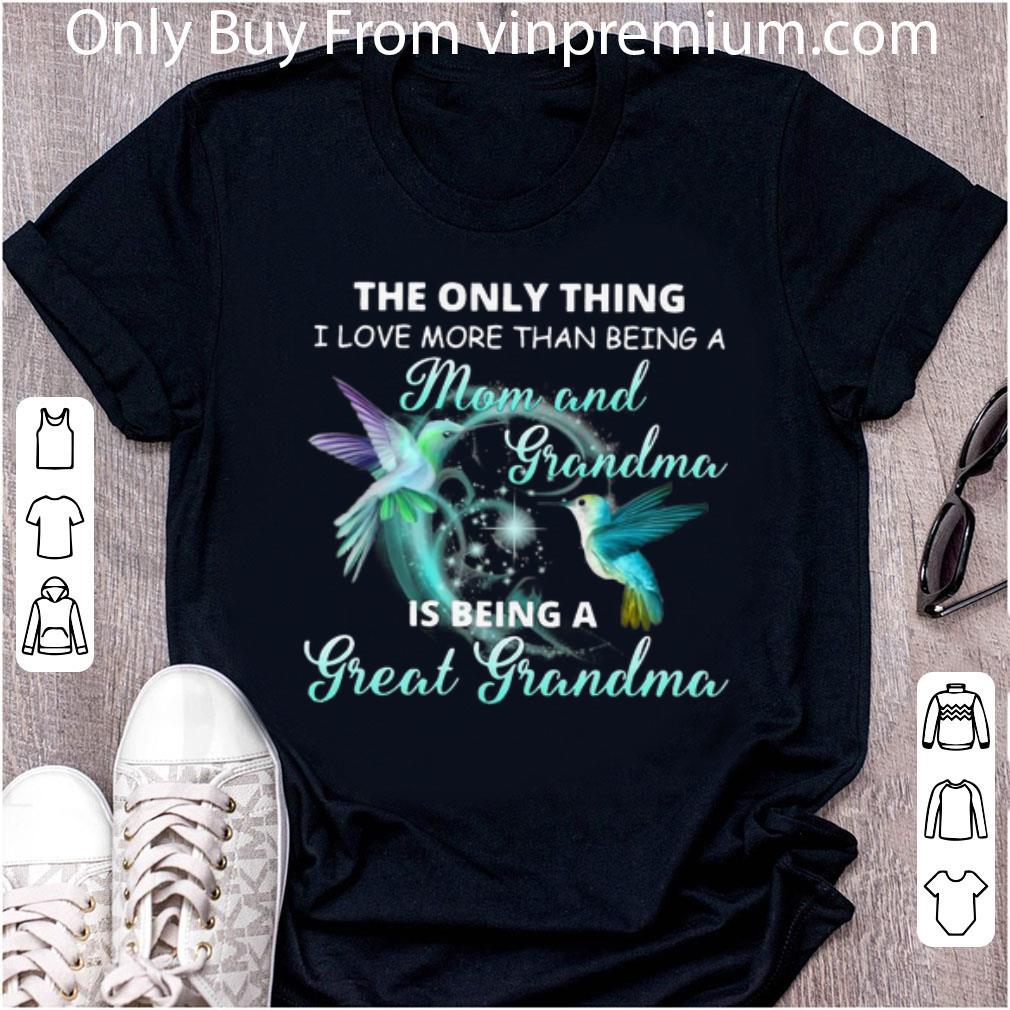 Awesome Hummingbirds More Than A Mom And Grandma Is Being A Great Grandma shirt