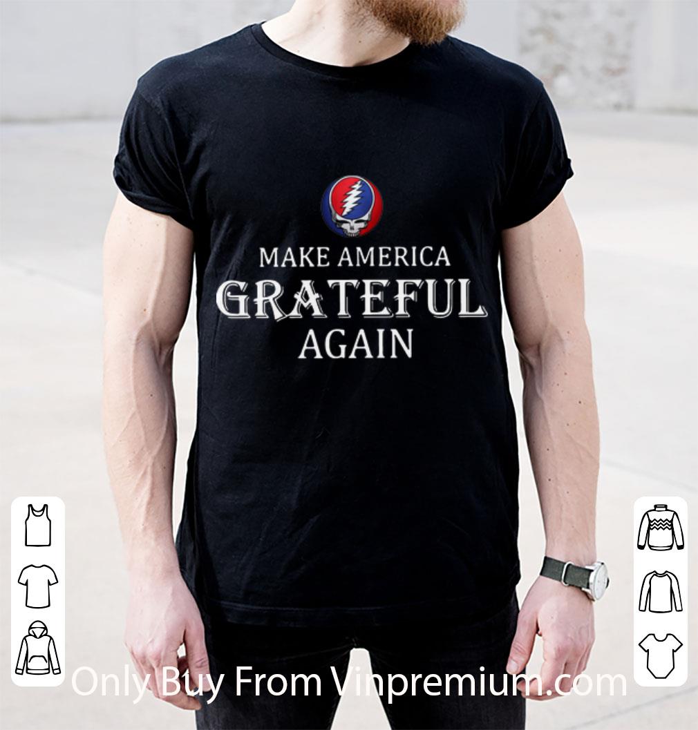 Premium Grateful Dead Make America Grateful Again shirt