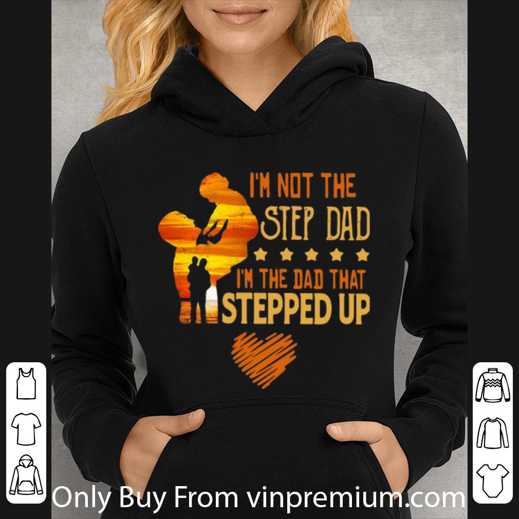 16c32964 top i m not the step dad i m the dad that stepped up father s day shirt 4 - Top I’m Not The Step Dad I’m The Dad That Stepped Up Father's Day shirt