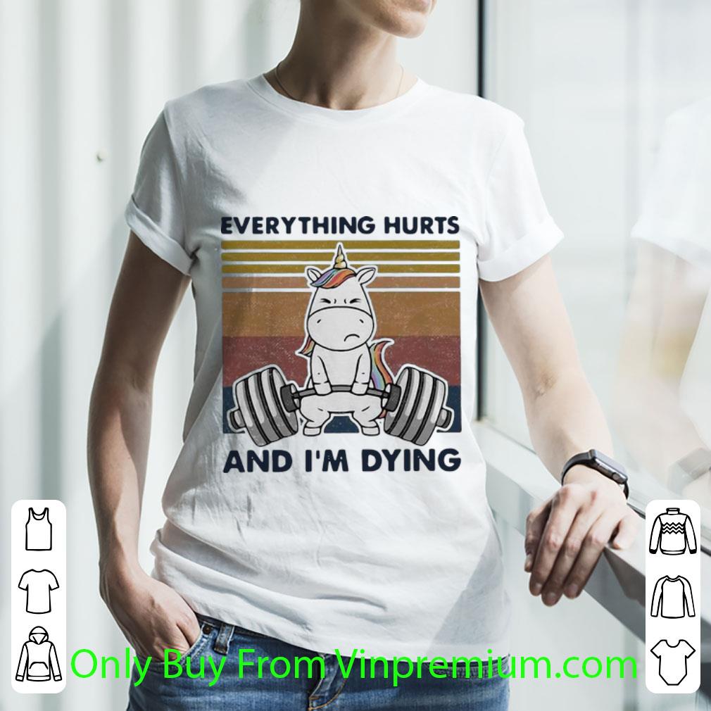 Original Vintage Weightlifting Unicorn Everything Hurts And I’m Dying shirt
