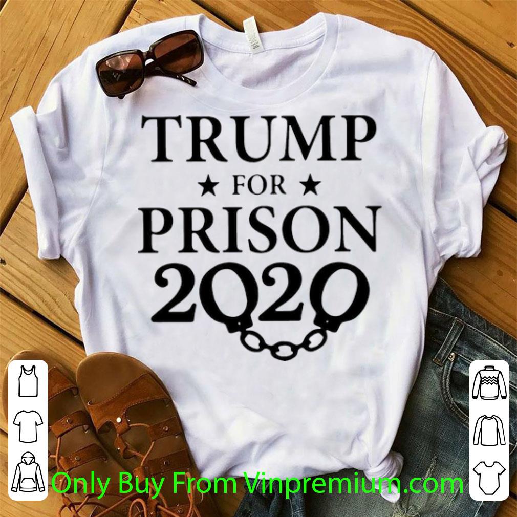 Original Trump For Prison 2020 shirt