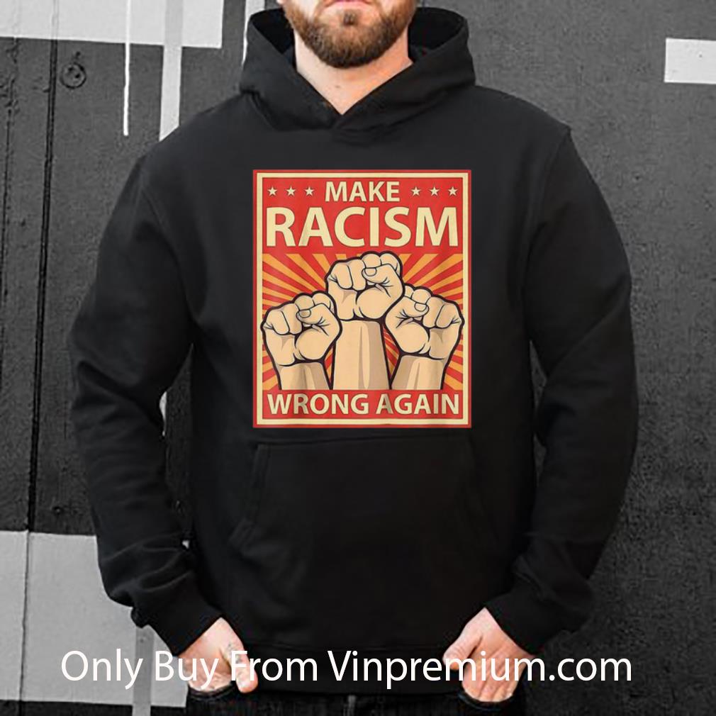 292b568a official make racism wrong again shirt 4 - Official Make Racism Wrong Again shirt
