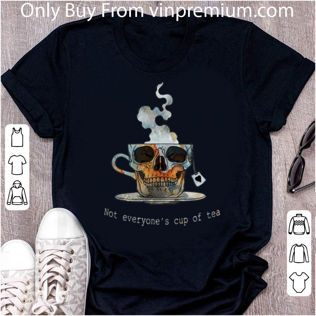 Official Not Everyone’s Cup Of Tea Skull shirt