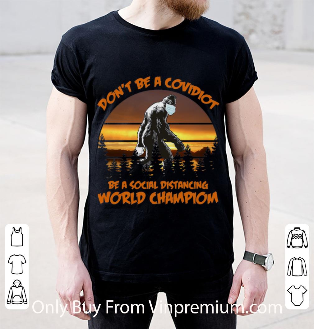 Official Vintage Big Foot Don’t Be A Covidiot Be A Social Distancing World Champion shirt